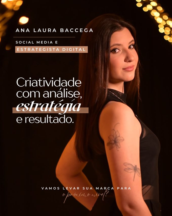 Ana Laura Baccega, social media e estrategista digital. Arte com a frase "Criatividade com análise, estratégia e resultado".
